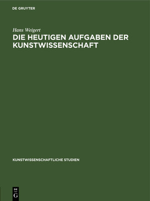 cover image of Die Heutigen Aufgaben der Kunstwissenschaft
